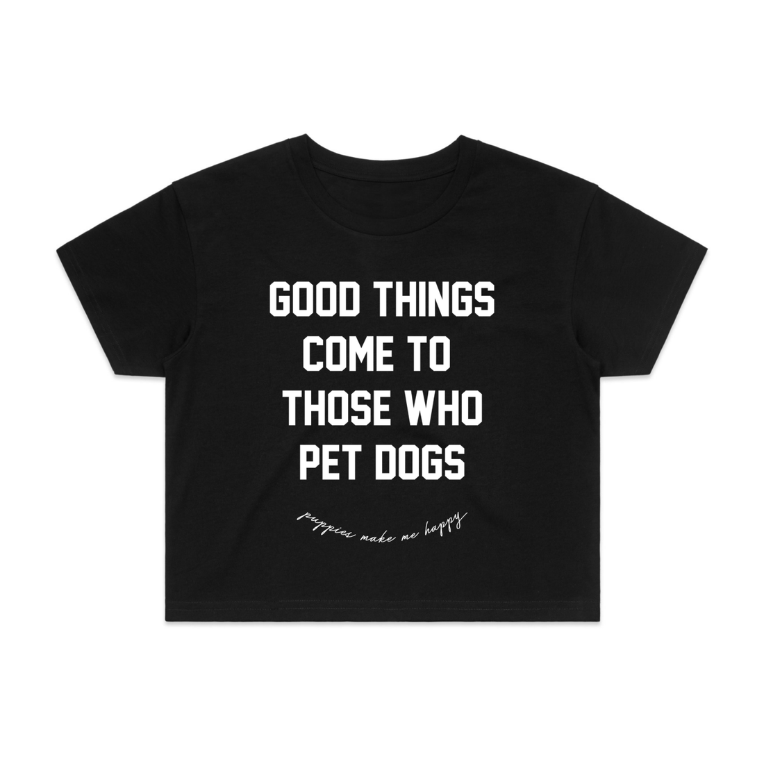 Good Things | Crop Tee - Puppies Make Me Happy