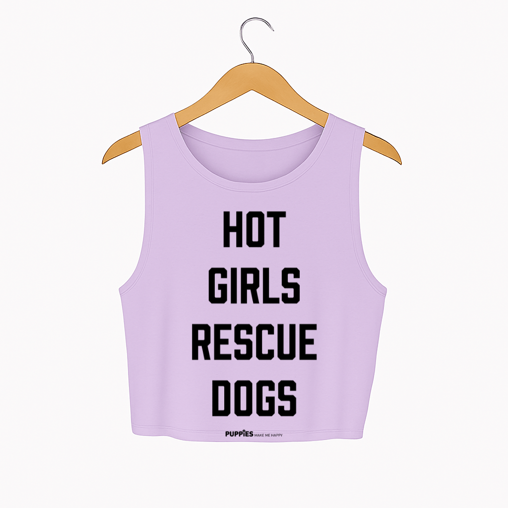 Hot Girls Rescue Dogs | Crop Tank | Gift for Dog Mom - Puppies Make Me Happy