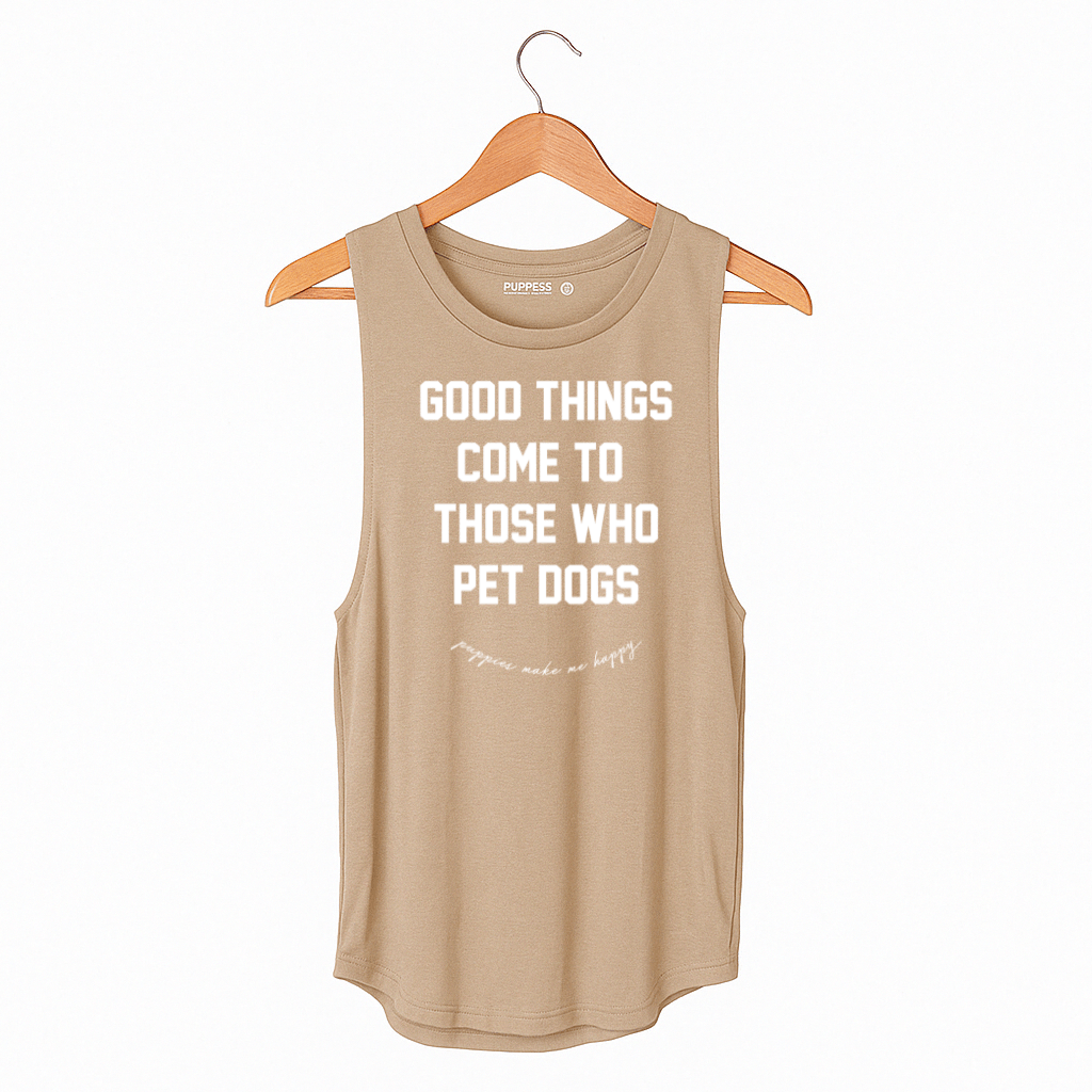 Good Things Come to Those Who Pet Dogs Tank | Gift for Dog Moms - Puppies Make Me Happy