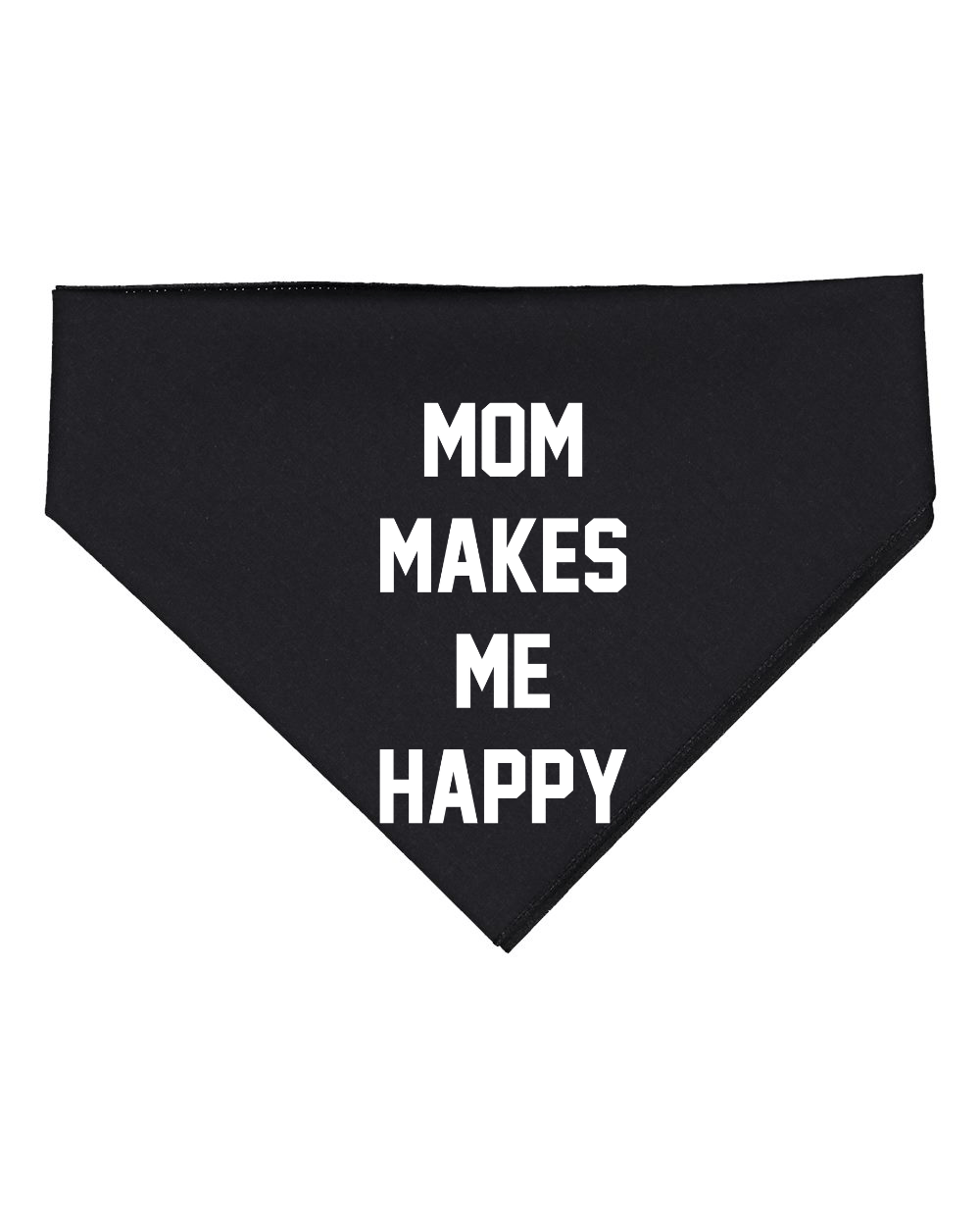 Mom Makes Me Happy Dog Bandana – Gift for Dog Lovers - Puppies Make Me Happy