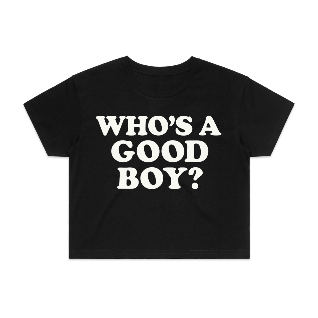 Who's A Good Boy | Relaxed Fit Crop Tee | Gifts for Dog Lovers - Puppies Make Me Happy