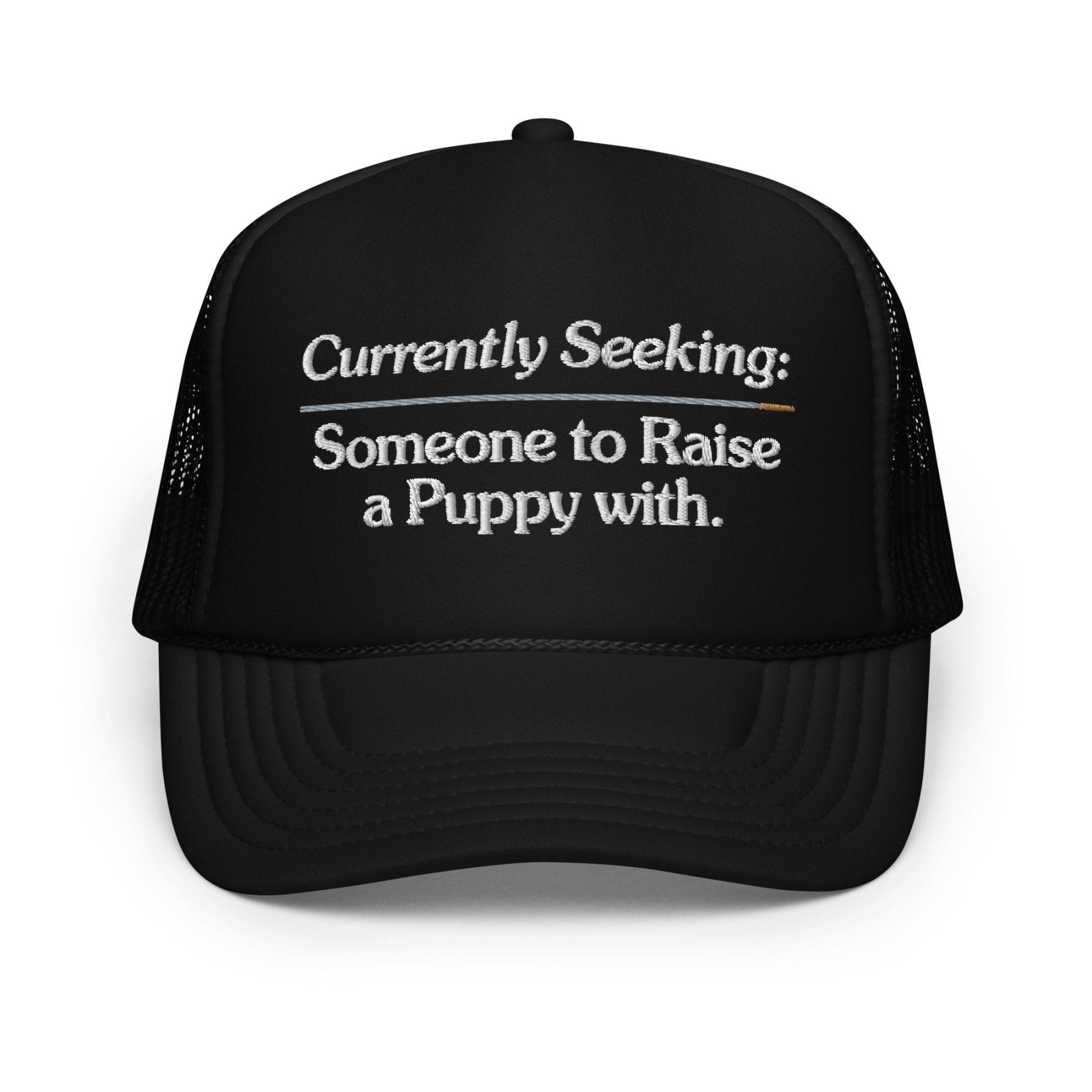 Currently Seeking | Foam trucker hat - Puppies Make Me Happy