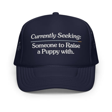 Currently Seeking | Foam trucker hat - Puppies Make Me Happy