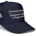 Currently Seeking | Foam trucker hat - Puppies Make Me Happy