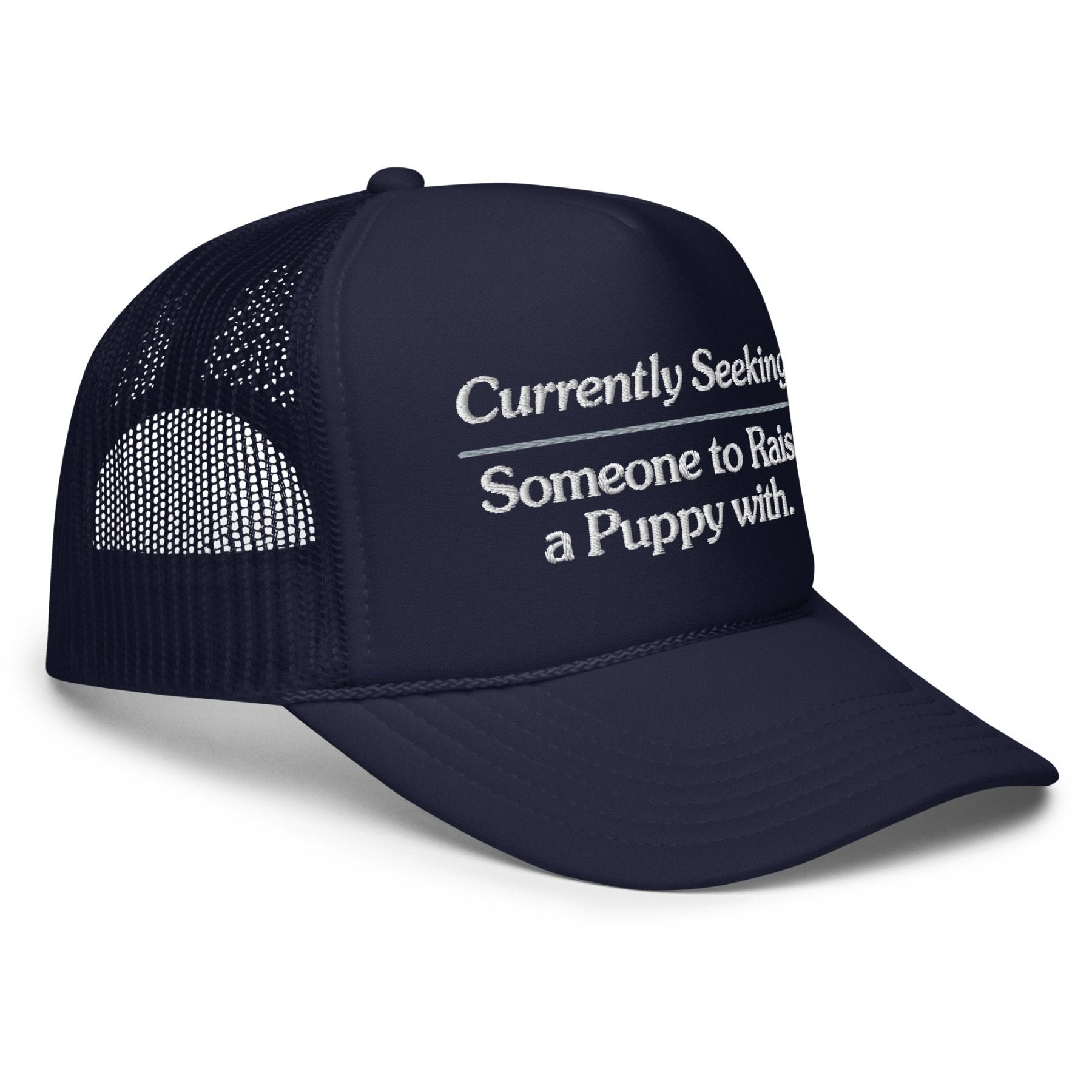 Currently Seeking | Foam trucker hat - Puppies Make Me Happy