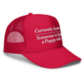 Currently Seeking | Foam trucker hat - Puppies Make Me Happy
