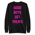 Good Boys Get Treats | Pink Font | Unisex Sweatshirt - Puppies Make Me Happy