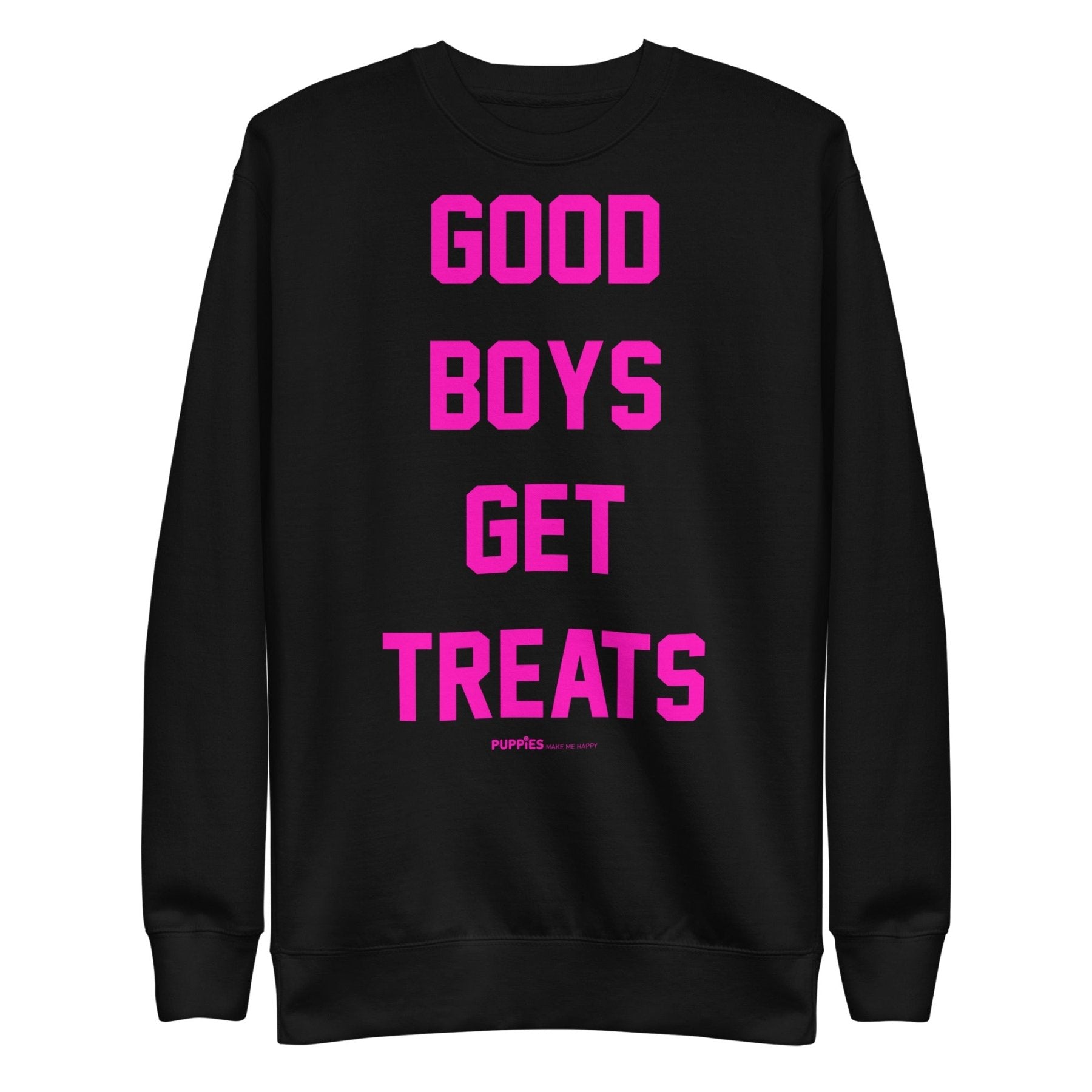 Good Boys Get Treats | Pink Font | Unisex Sweatshirt - Puppies Make Me Happy