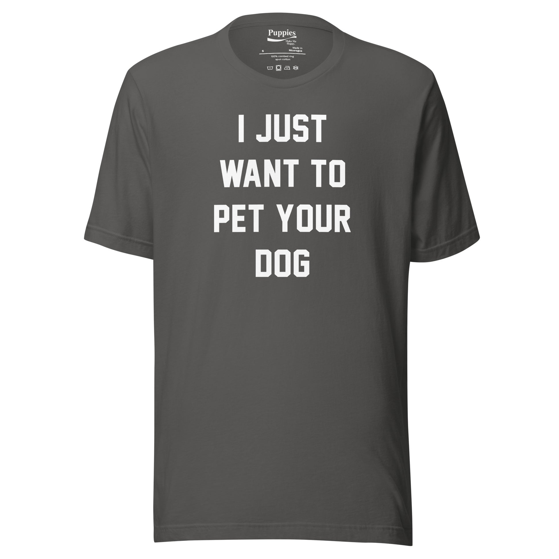 I Just Want To Pet Your Dog Shirt | Uni - Sex Shirt | Dog Owner Gift - Puppies Make Me Happy