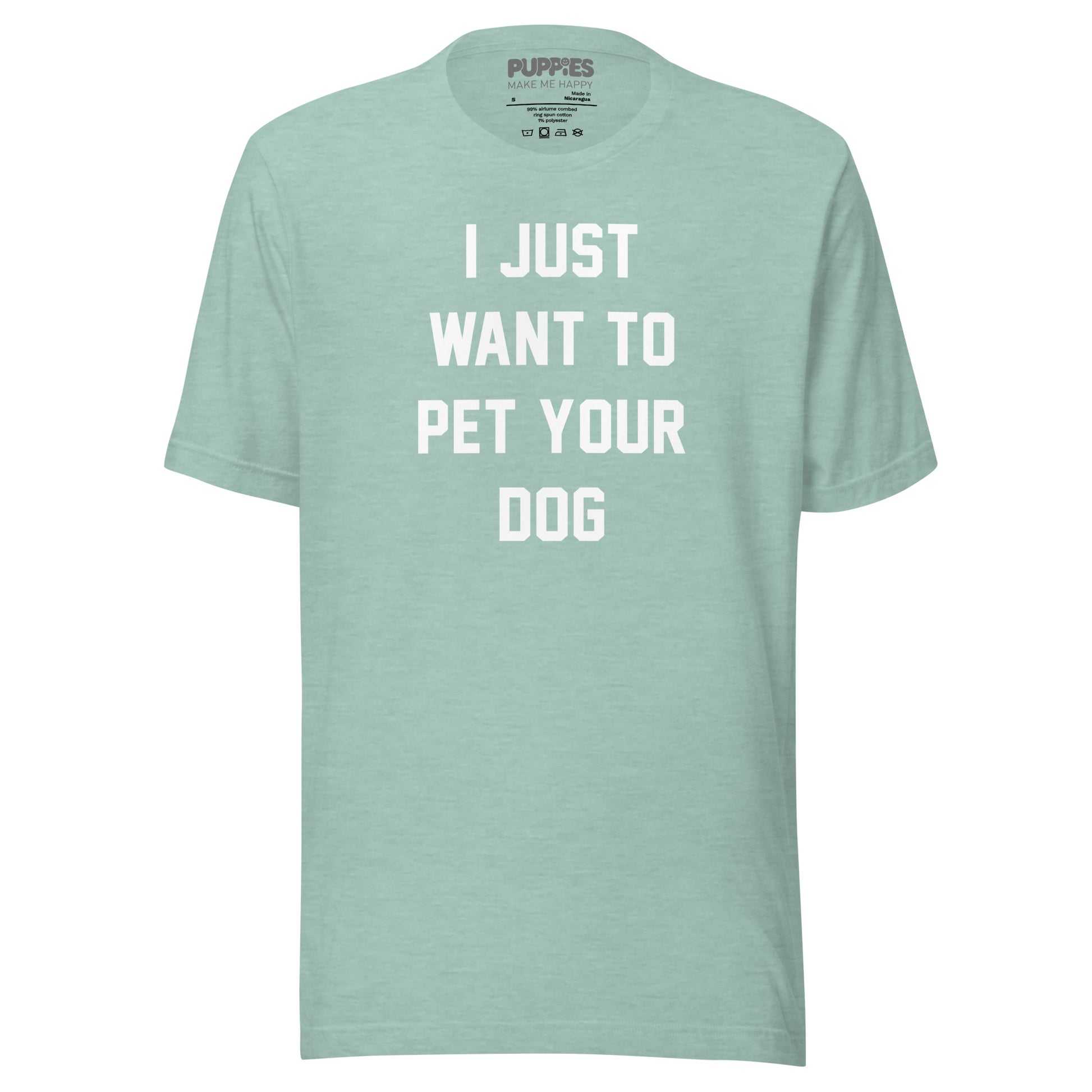 I Just Want To Pet Your Dog Shirt | Uni - Sex Shirt | Dog Owner Gift - Puppies Make Me Happy