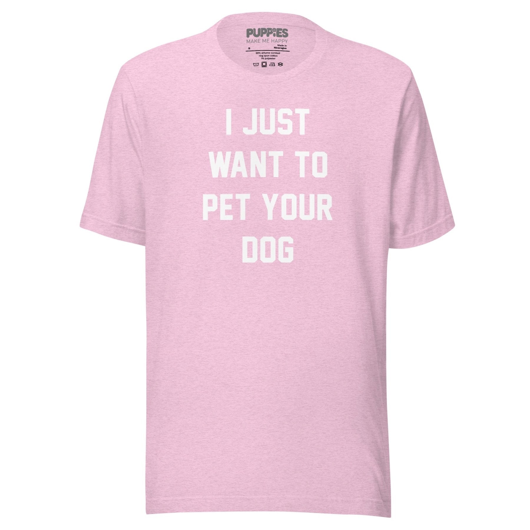 I Just Want To Pet Your Dog Shirt | Uni - Sex Shirt | Dog Owner Gift - Puppies Make Me Happy