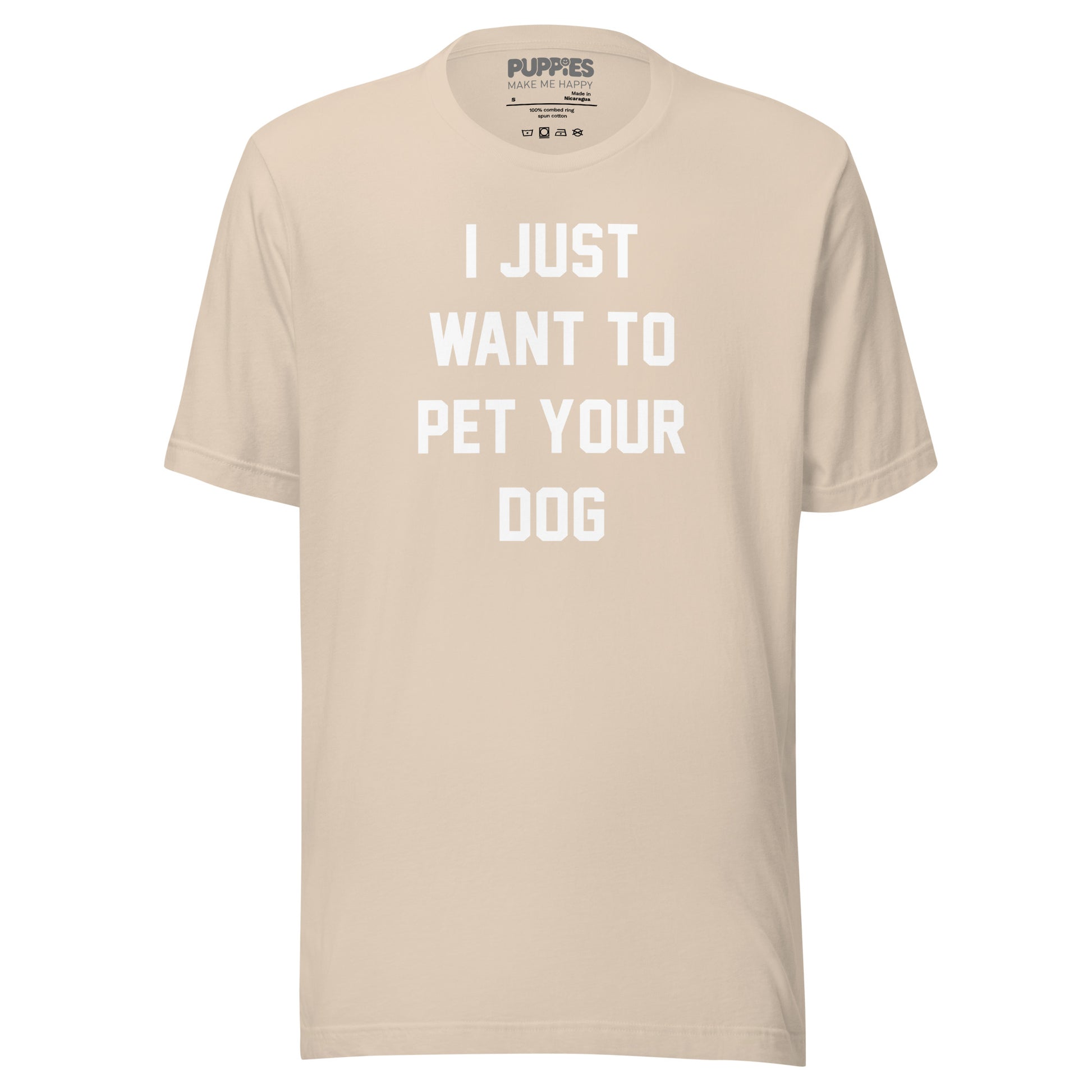 I Just Want To Pet Your Dog Shirt | Uni - Sex Shirt | Dog Owner Gift - Puppies Make Me Happy