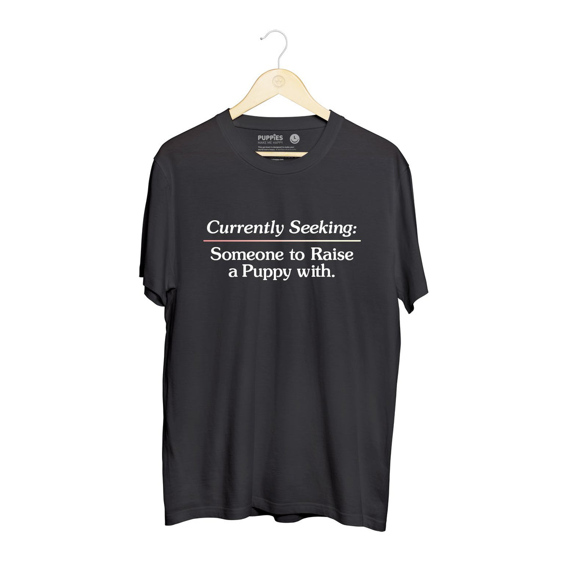 Currently Seeking | Puppies Soft Uni - Sex Shirt | Finding Dog Lovers - Puppies Make Me Happy