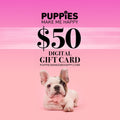 DIGITAL GIFT CARD - Puppies Make Me Happy