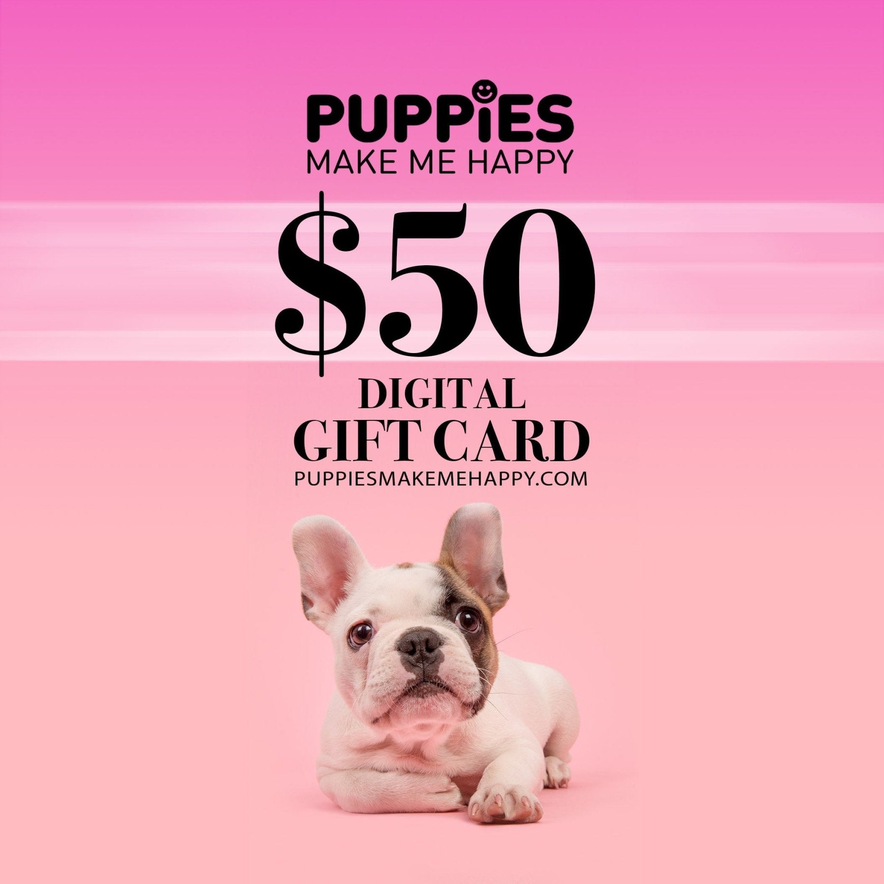 DIGITAL GIFT CARD - Puppies Make Me Happy