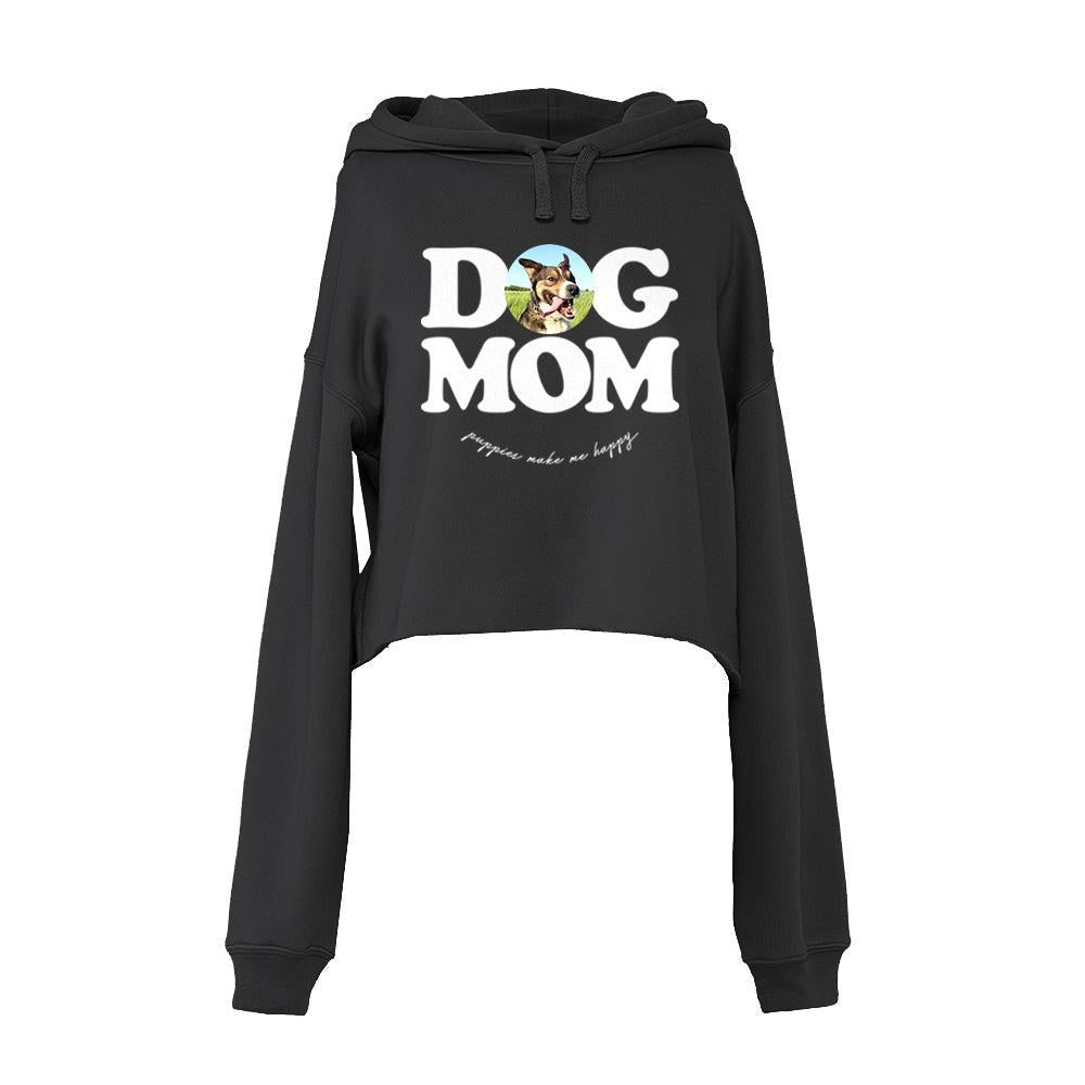 Your Dog Here | Custom Dog Mom Crop Hoodie | Gift for Dog Moms - Puppies Make Me Happy
