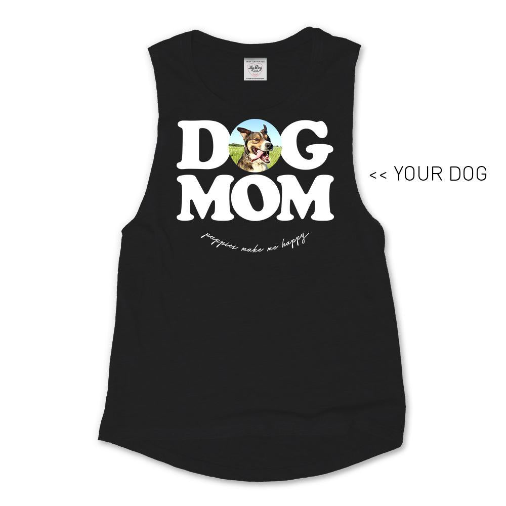 Your Dog Here | Custom Dog Mom Muscle Tank | Gift for Dog Moms - Puppies Make Me Happy
