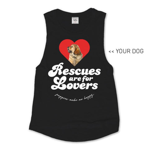 Your Dog Here - Rescues Are For Lovers - Muscle Tank - Puppies Make Me Happy