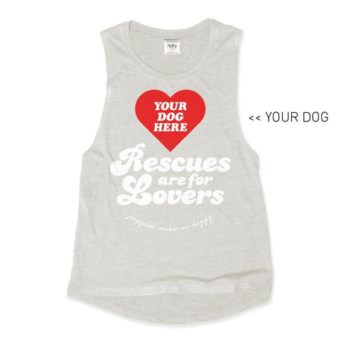 Your Dog Here - Rescues Are For Lovers - Muscle Tank - Puppies Make Me Happy