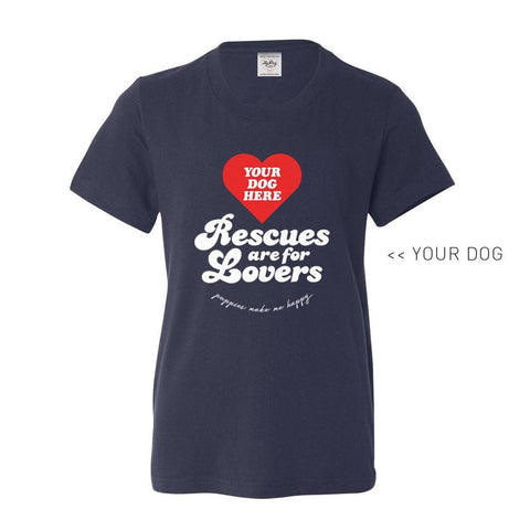 Your Dog Here - Rescues Are For Lovers - Youth Tee - Puppies Make Me Happy