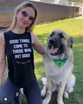Good Things Come to Those Who Pet Dogs Tank | Gift for Dog Moms - Puppies Make Me Happy