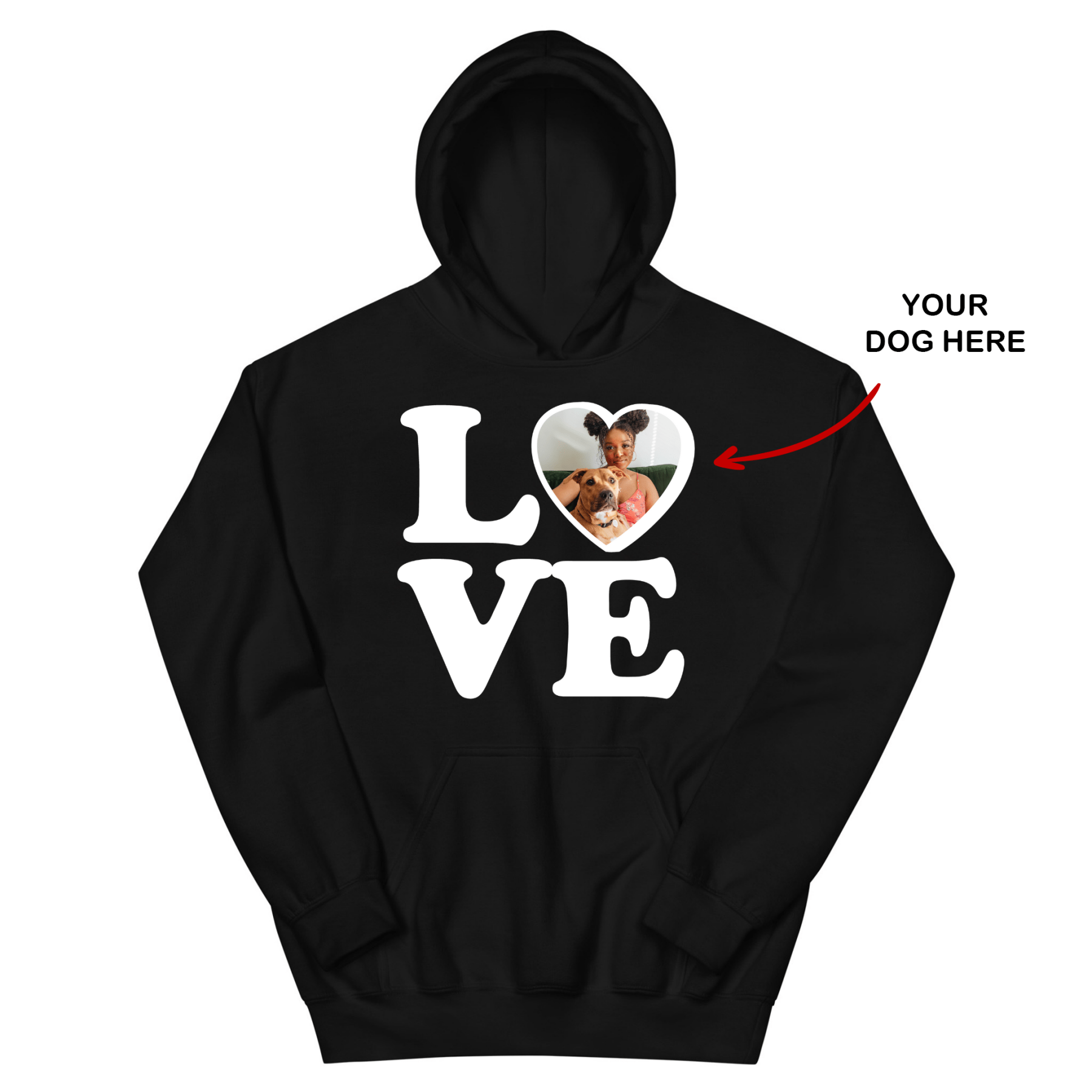 Your Dog Here - Big Love - Hooded Sweatshirt Custom for Dog Lovers - Puppies Make Me Happy