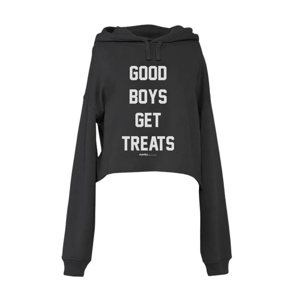 Good Boys Get Treats | Gift for Dog Lovers | Crop Hoodie - Puppies Make Me Happy