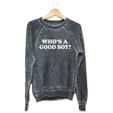Who's A Good Boy | Acid Washed Sweatshirt - Puppies Make Me Happy