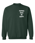 Motto Puppies Make Me Happy Uni - Sex Sweatshirt | Small Chest Print Made in USA Best Gift - Puppies Make Me Happy
