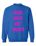 Good Boys Get Treats Pink Font Crewneck Sweatshirt | Ultra - Soft Best Gift for Dog Lovers - Puppies Make Me Happy