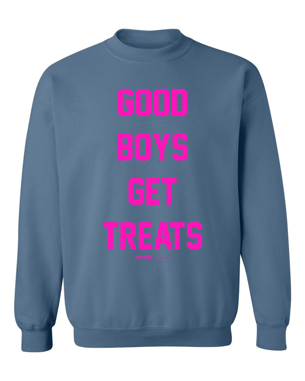 Good Boys Get Treats Pink Font Crewneck Sweatshirt | Ultra - Soft Best Gift for Dog Lovers - Puppies Make Me Happy