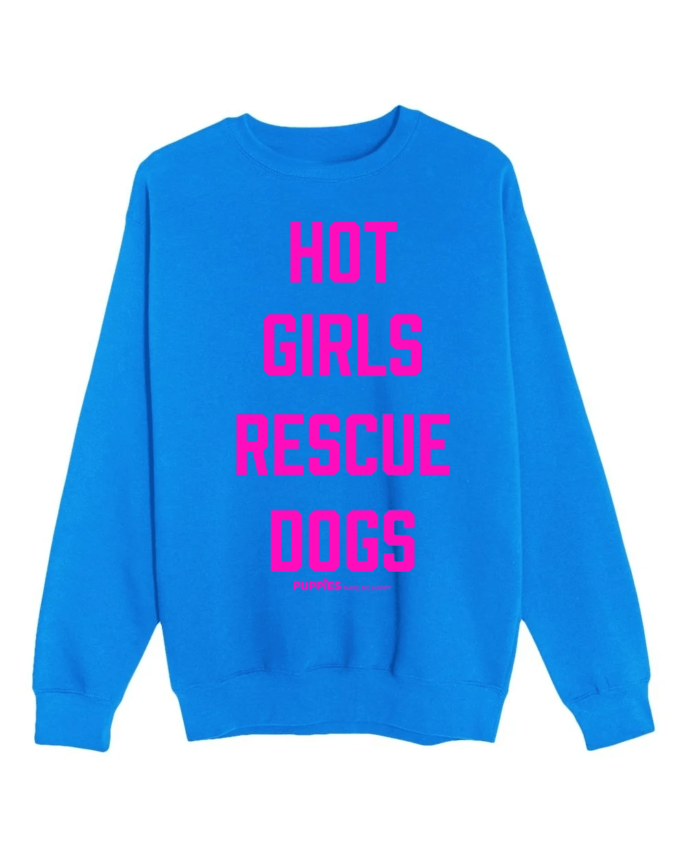 Hot Girls Rescue Dogs Unisex Crewneck Sweatshirt | Dog Rescue Gift | Printed in USA - Puppies Make Me Happy