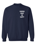 Motto Puppies Make Me Happy Uni - Sex Sweatshirt | Small Chest Print Made in USA Best Gift - Puppies Make Me Happy