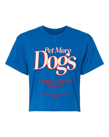 Pet More Dogs Crop Top | Gift for Dog Lovers - Puppies Make Me Happy