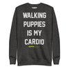 Walking Puppies is my Cardio | Unisex Premium Sweatshirt