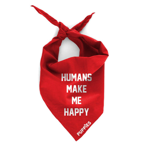 Humans Make Me Happy | Bandana - Puppies Make Me Happy