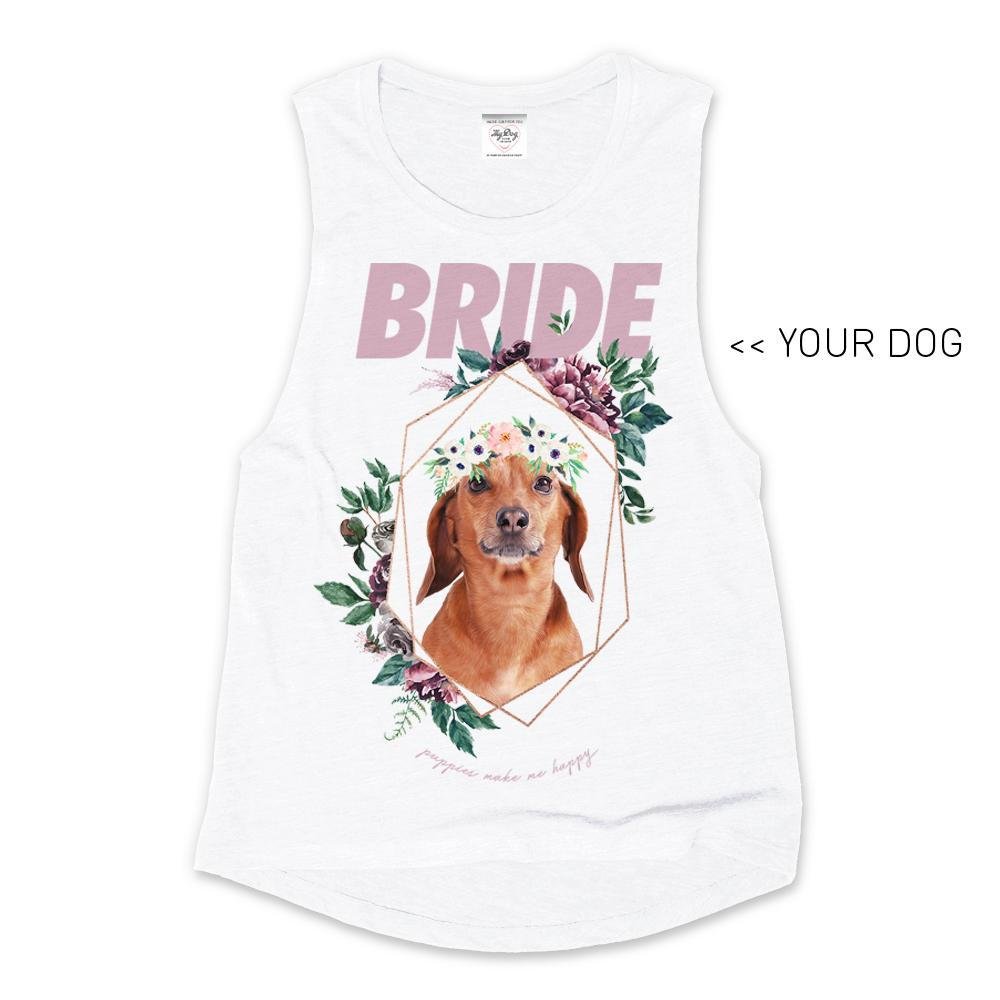 Your Dog Here | Custom Bride Muscle Tank | Gift for Dog Lovers - Puppies Make Me Happy