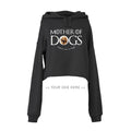 Your Dog Here - Mother of Dogs - Crop Top Hoodie - Puppies Make Me Happy