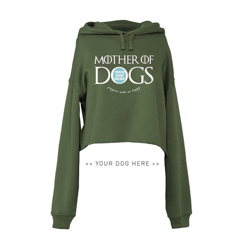Your Dog Here - Mother of Dogs - Crop Top Hoodie - Puppies Make Me Happy