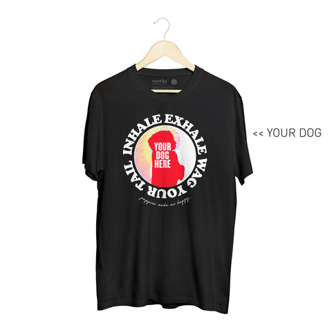 Your Dog Here - Inhale/Exhale| Soft Cotton Uni-Sex  Tee - Puppies Make Me Happy