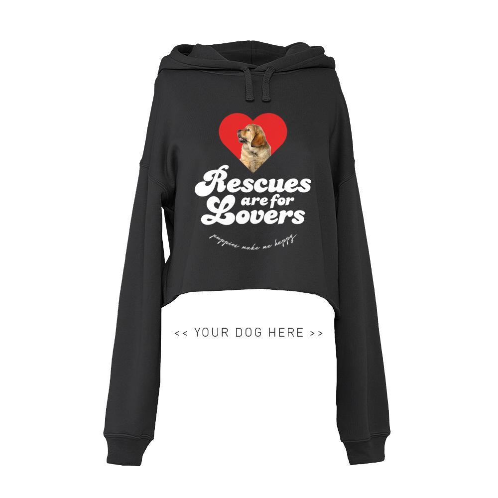 Your Dog Here - Rescues Are For Lovers - Crop Hoodie - Puppies Make Me Happy