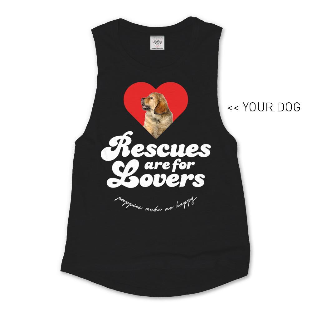 Your Dog Here - Rescues Are For Lovers - Muscle Tank - Puppies Make Me Happy