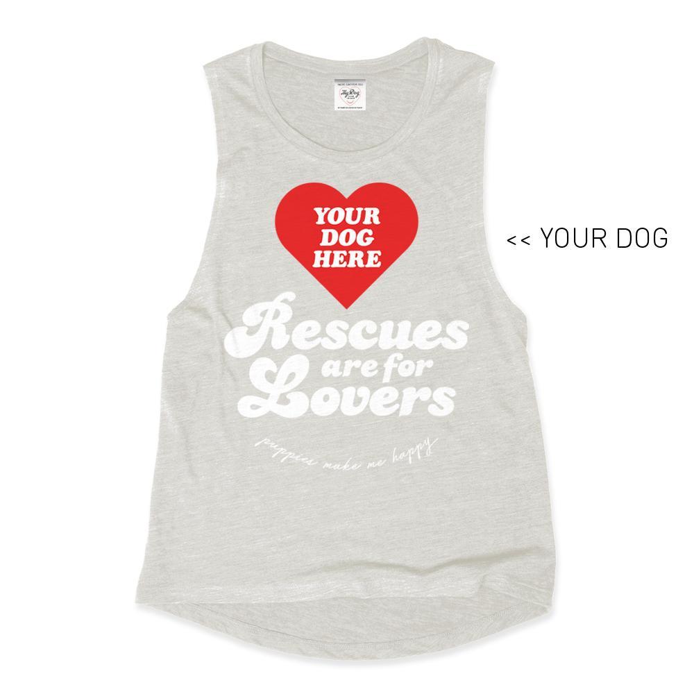 Your Dog Here - Rescues Are For Lovers - Muscle Tank - Puppies Make Me Happy