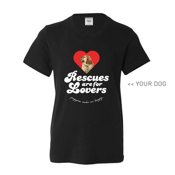 Your Dog Here - Rescues Are For Lovers - Youth Tee - Puppies Make Me Happy