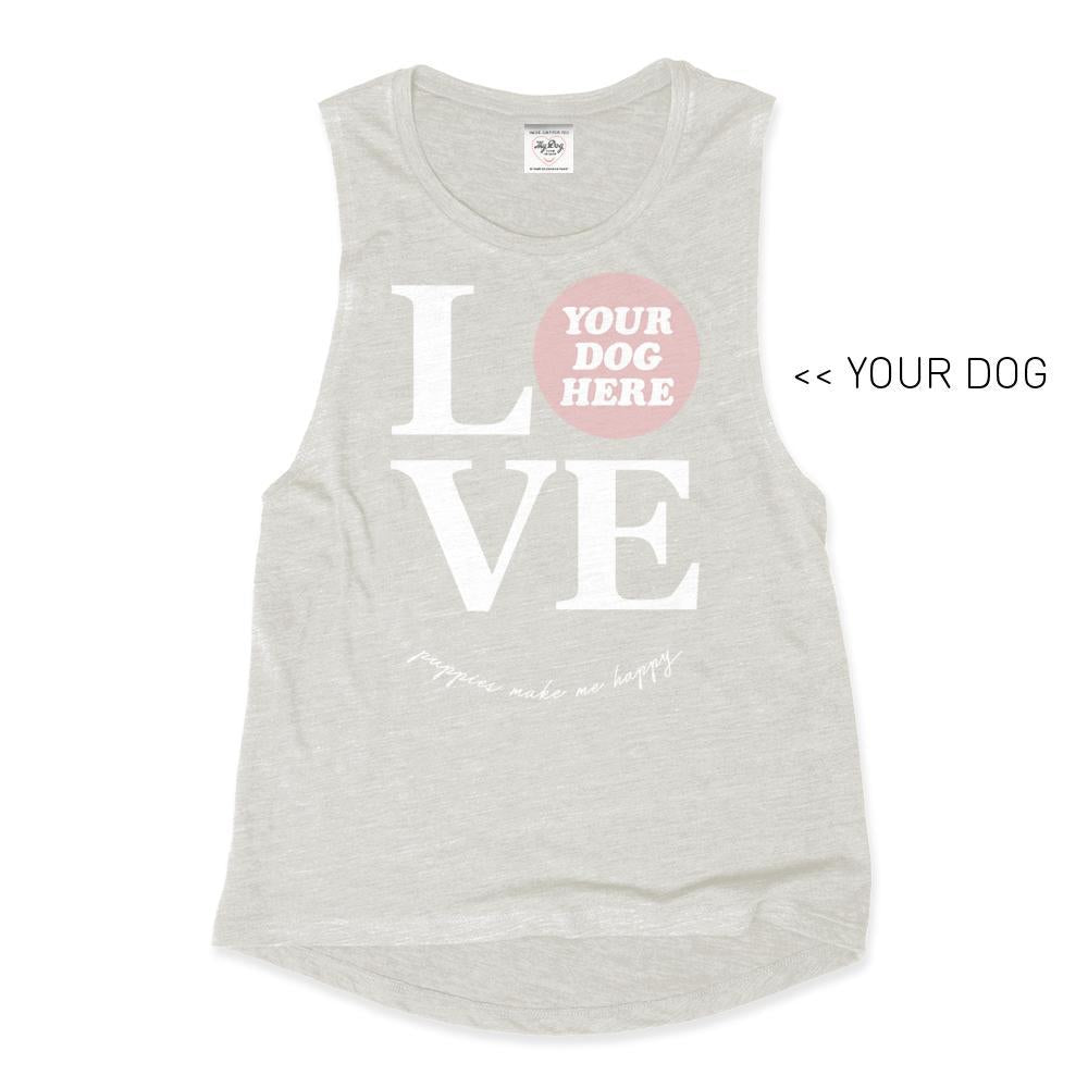 Your Dog Here - True Puppy Love - Muscle Tank - Puppies Make Me Happy