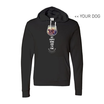 Your Dog Here - My Puppy, Wine and I'm Fine - Hoodie - Puppies Make Me Happy