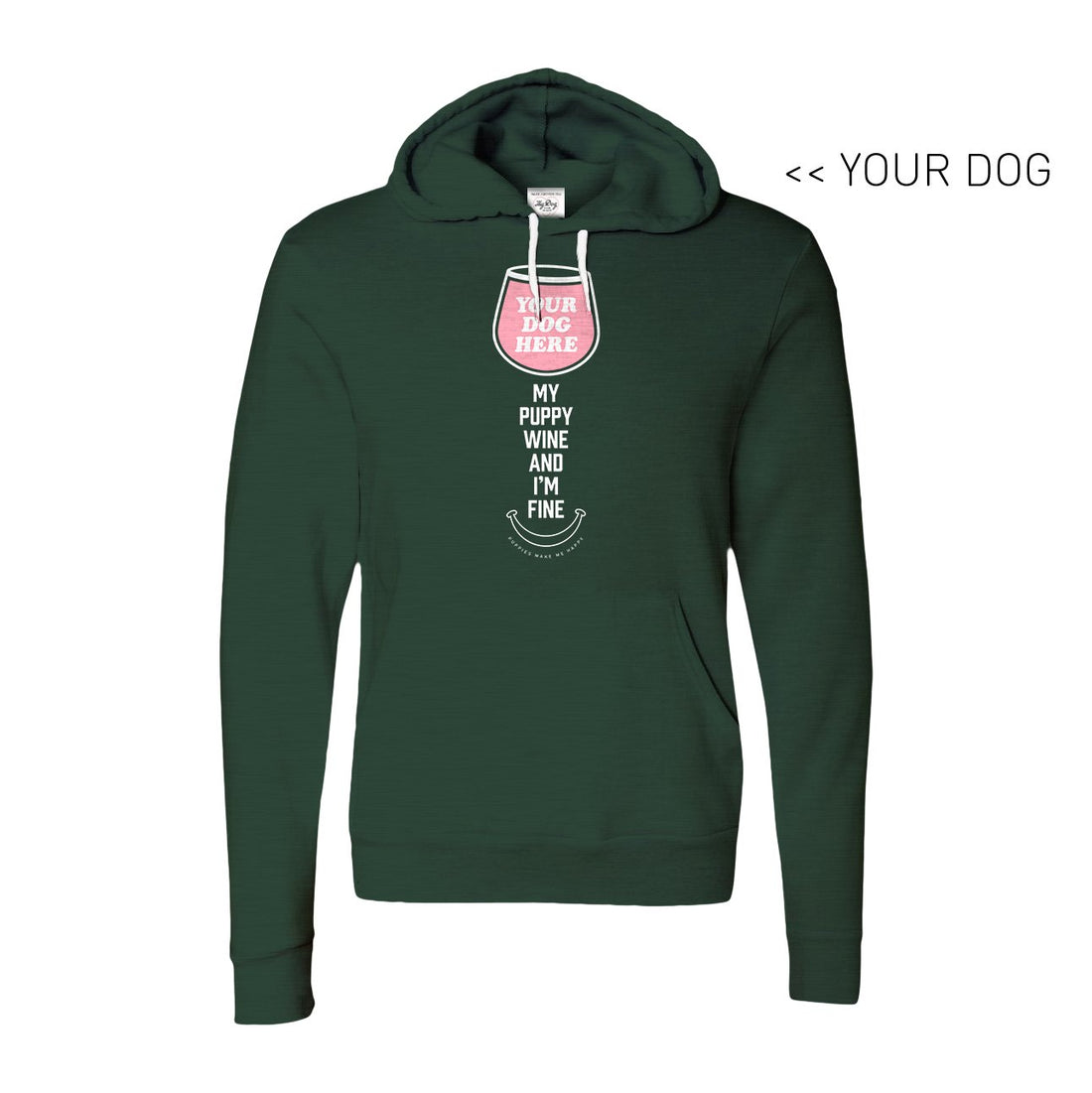 Your Dog Here - My Puppy, Wine and I'm Fine - Hoodie - Puppies Make Me Happy