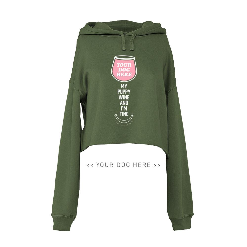 Your Dog Here - My Puppy, Wine and I'm Fine - Crop Top Hoodie - Puppies Make Me Happy