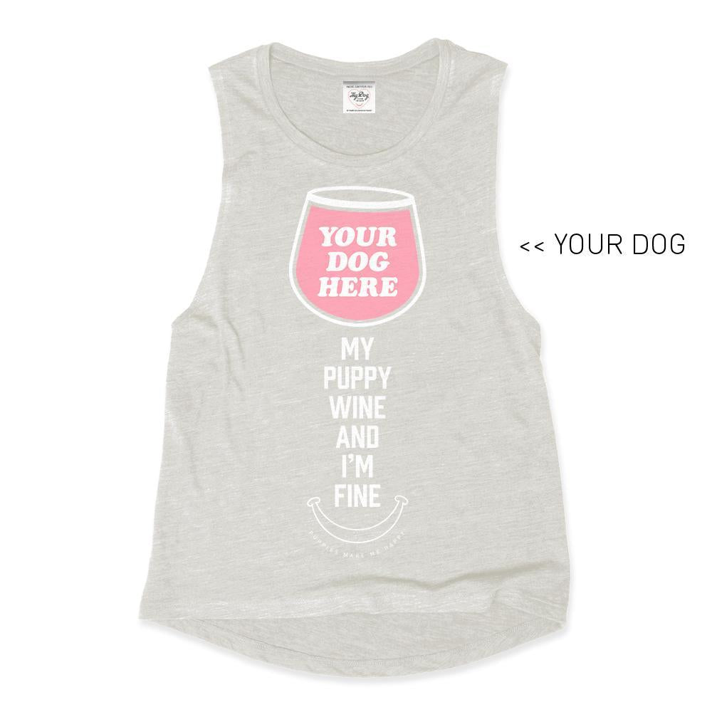 Your Dog Here - My Puppy, Wine and I'm Fine - Muscle Tank - Puppies Make Me Happy