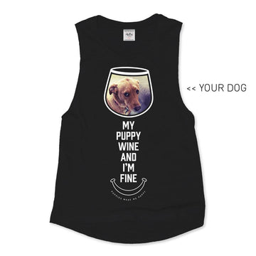 Your Dog Here - My Puppy, Wine and I'm Fine - Muscle Tank - Puppies Make Me Happy